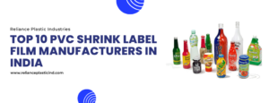 Top 10 PVC Shrink Label Film Manufacturers in India